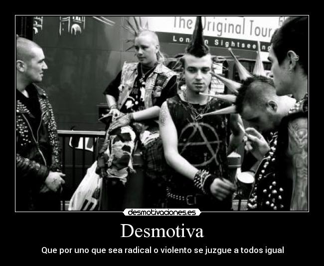 Desmotiva - Que por uno que sea radical o violento se juzgue a todos igual