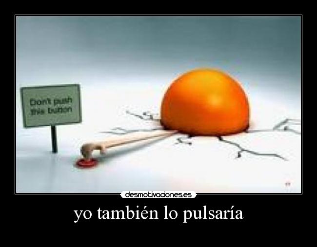yo también lo pulsaría - 