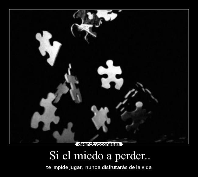 Si el miedo a perder.. - 
