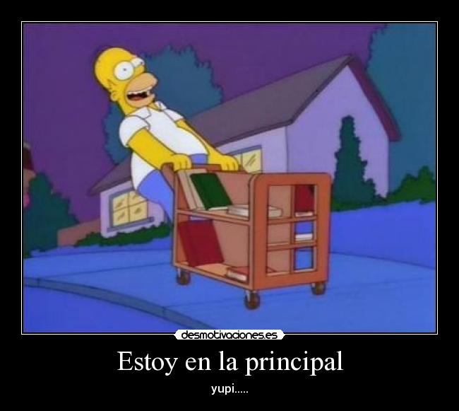 Estoy en la principal - yupi.....