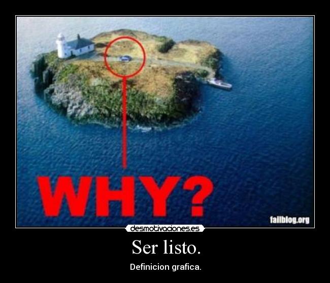 Ser listo. -