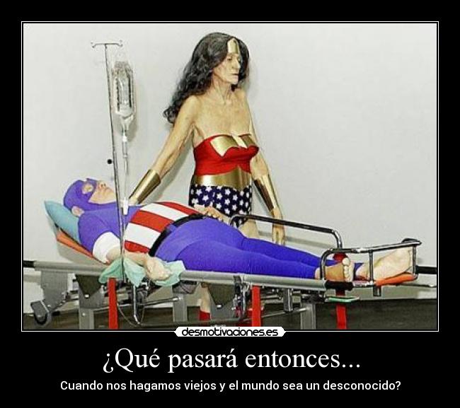 ¿Qué pasará entonces... - Cuando nos hagamos viejos y el mundo sea un desconocido?