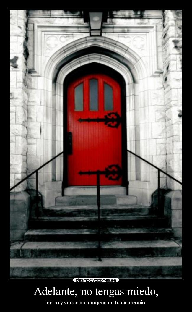 Adelante, no tengas miedo, - 