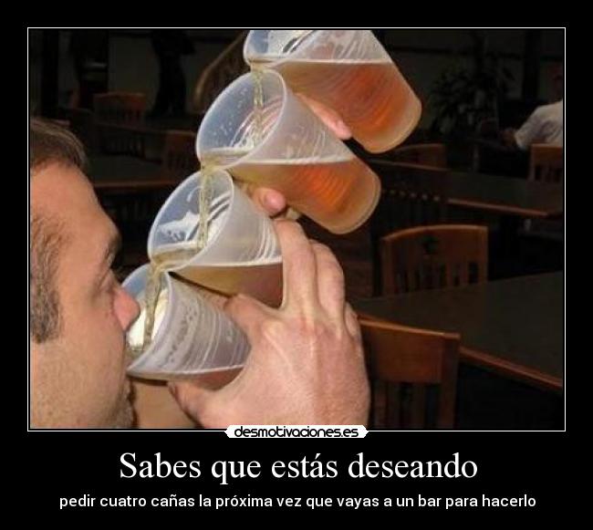 Sabes que estás deseando -