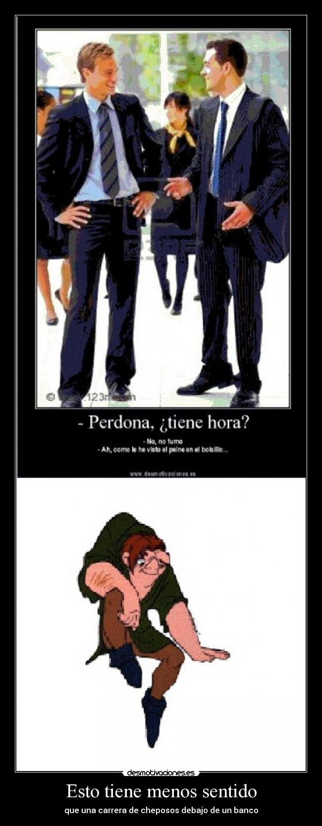 Esto tiene menos sentido - que una carrera de cheposos debajo de un banco