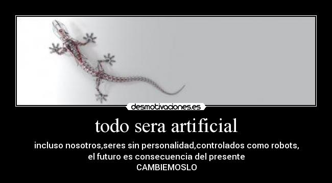 todo sera artificial -