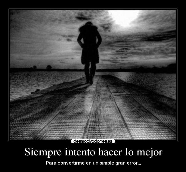 Siempre intento hacer lo mejor -
