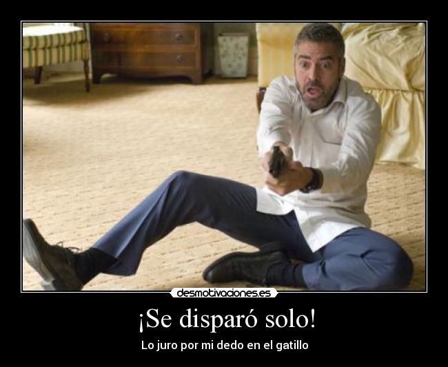 ¡Se disparó solo! -