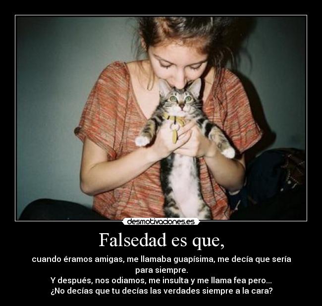 Falsedad es que, -