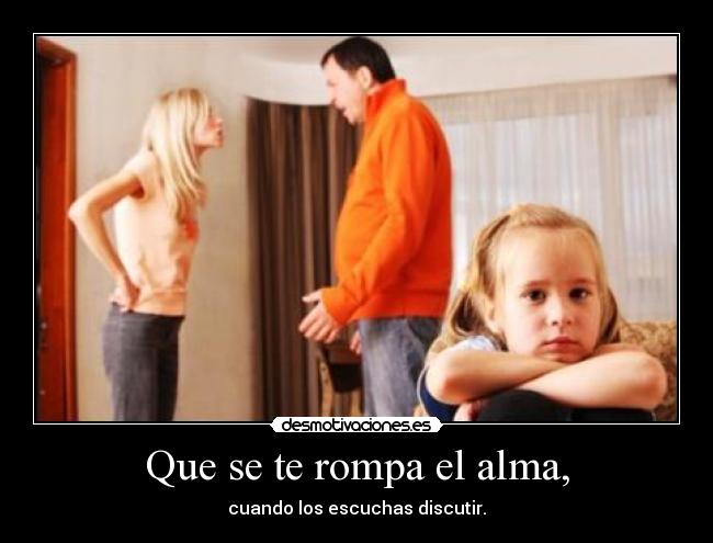 Que se te rompa el alma, - 