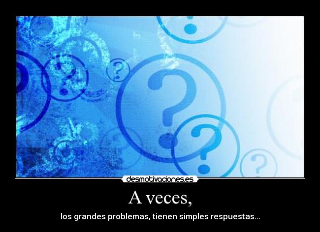 A veces, -