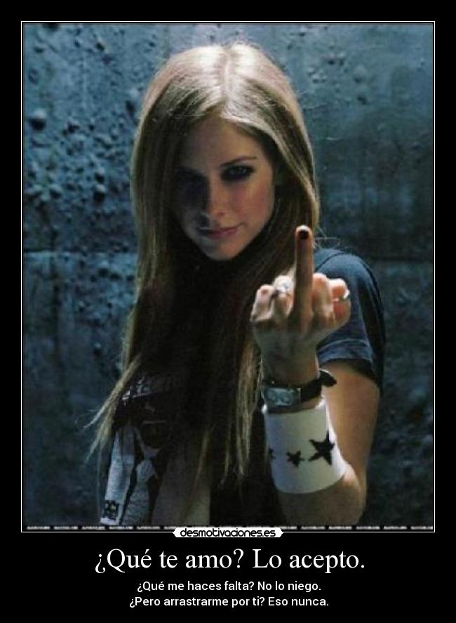 ¿Qué te amo? Lo acepto. -