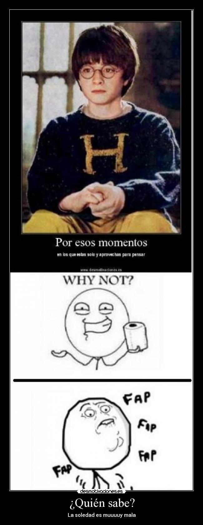 ¿Quién sabe? - La soledad es muuuuy mala