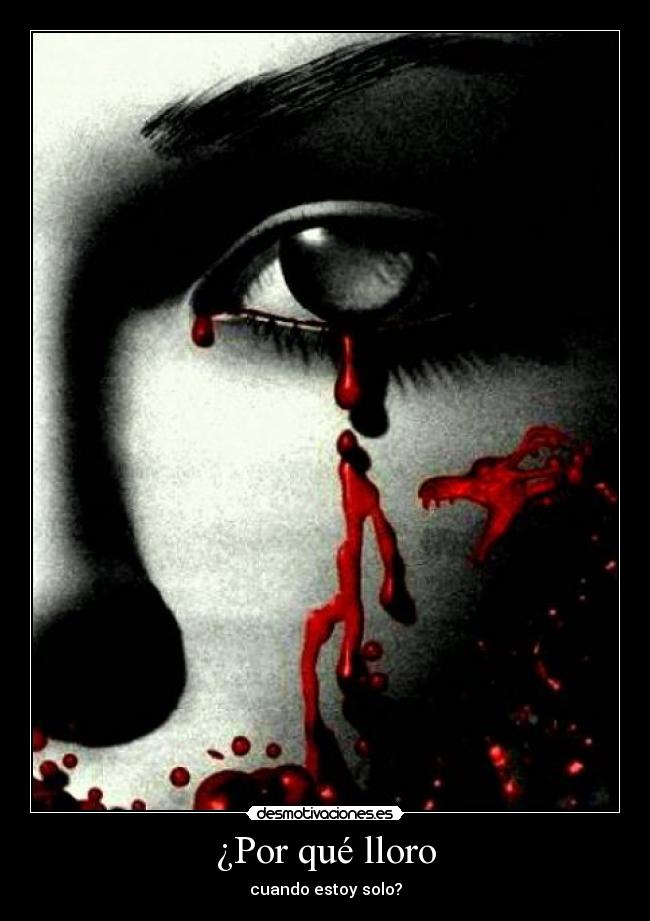 ¿Por qué lloro - cuando estoy solo?
