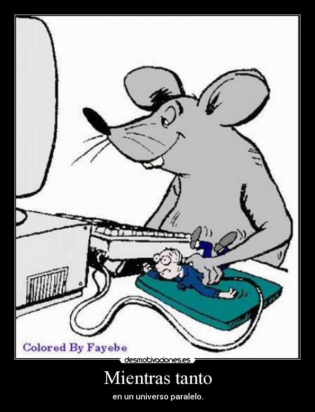 Mientras tanto - en un universo paralelo.