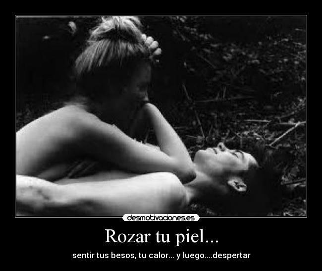 Rozar tu piel... -