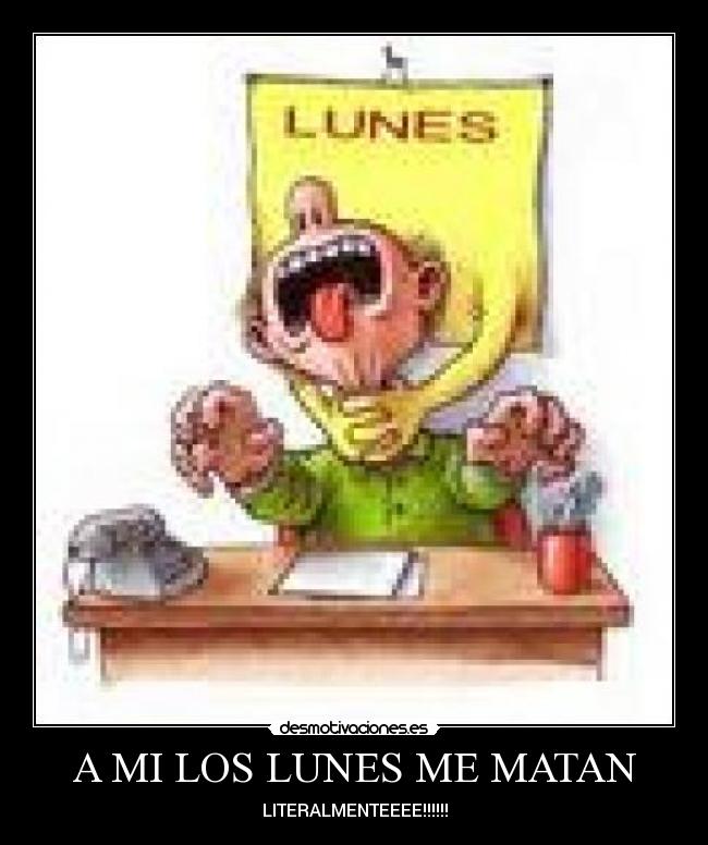 A MI LOS LUNES ME MATAN -