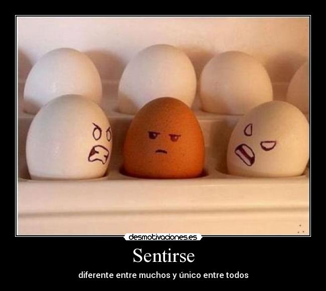 Sentirse - diferente entre muchos y único entre todos