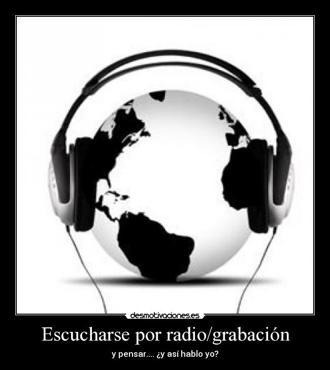 Escucharse por radio/grabación - 