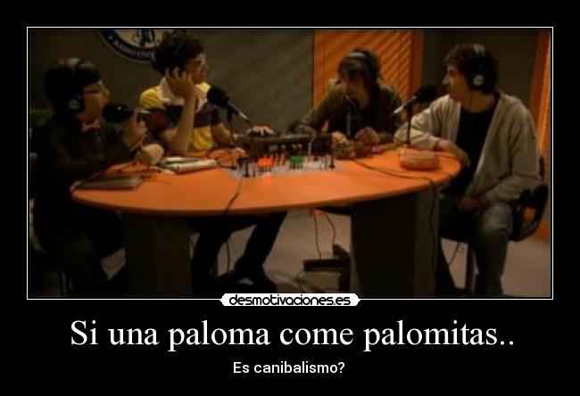 Si una paloma come palomitas.. - Es canibalismo? 