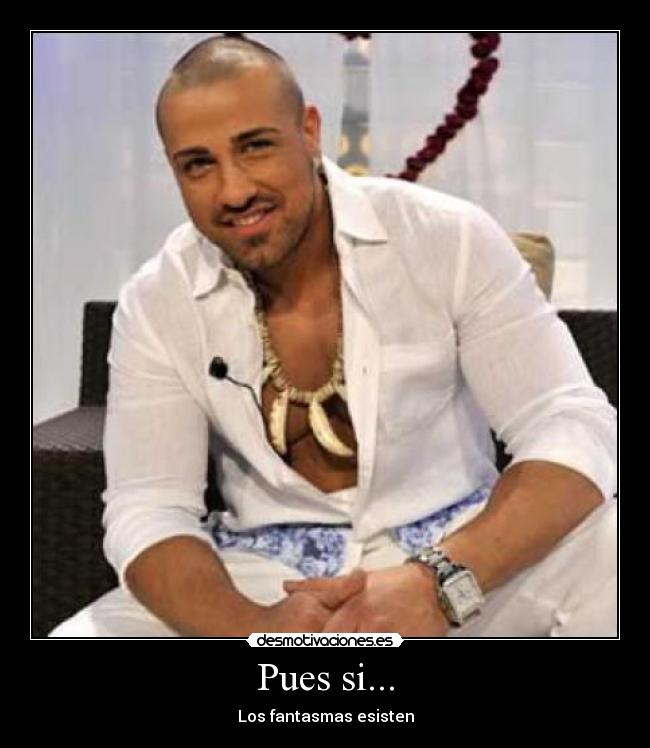 Pues si... - Los fantasmas esisten