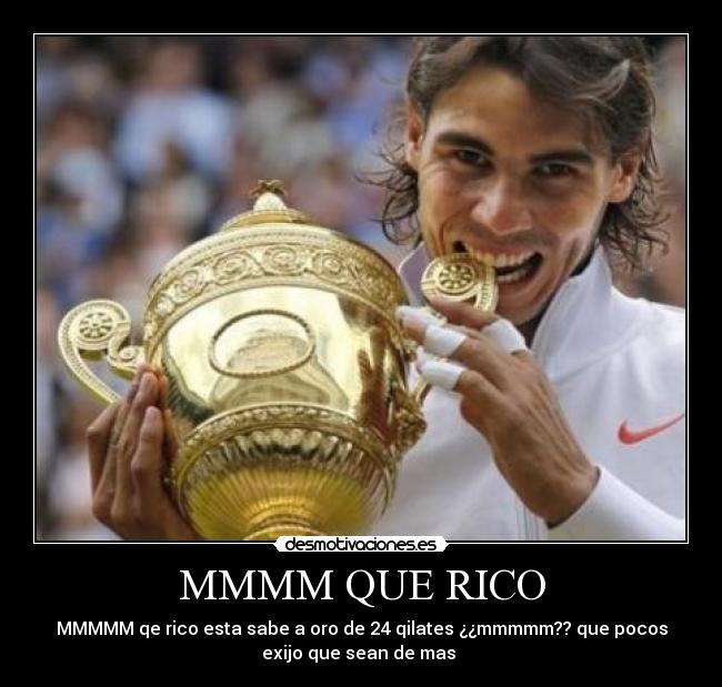 MMMM QUE RICO - MMMMM qe rico esta sabe a oro de 24 qilates ¿¿mmmmm?? que pocos
exijo que sean de mas