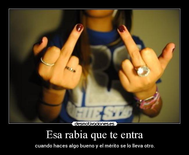 Esa rabia que te entra -