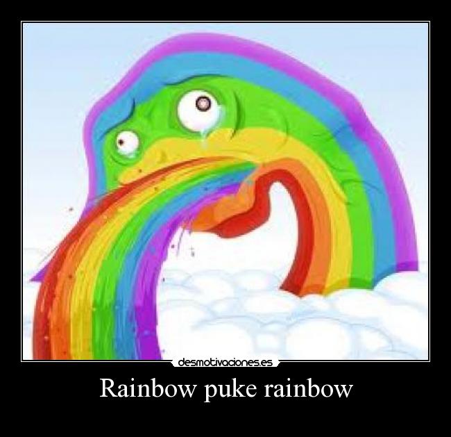 Rainbow puke rainbow - 
