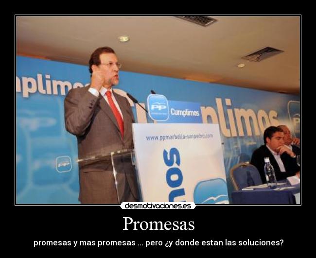Promesas - promesas y mas promesas ... pero ¿y donde estan las soluciones?