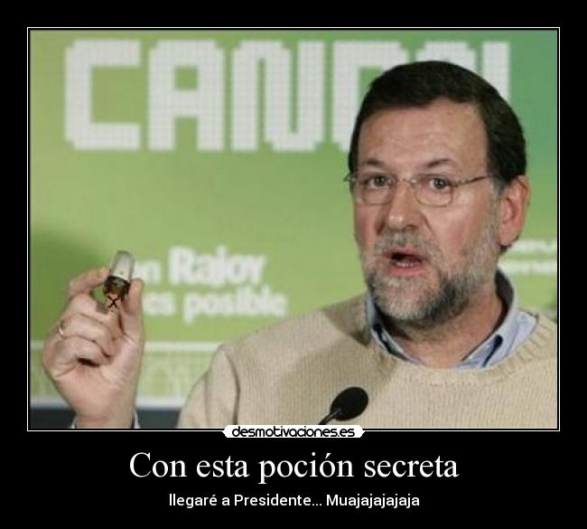 Con esta poción secreta - llegaré a Presidente... Muajajajajaja