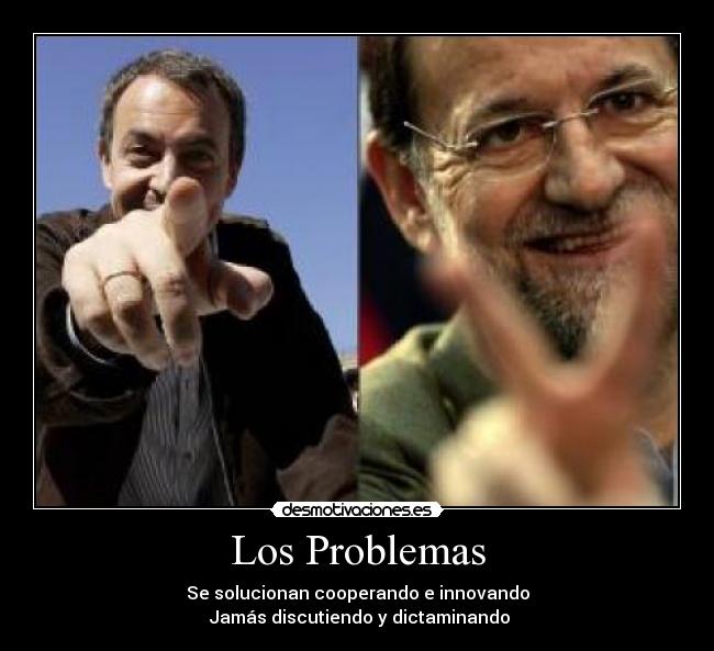 carteles problemas rajoy zapatero solucion crisis discutir dictaminar cooperar problemas problema desmotivaciones