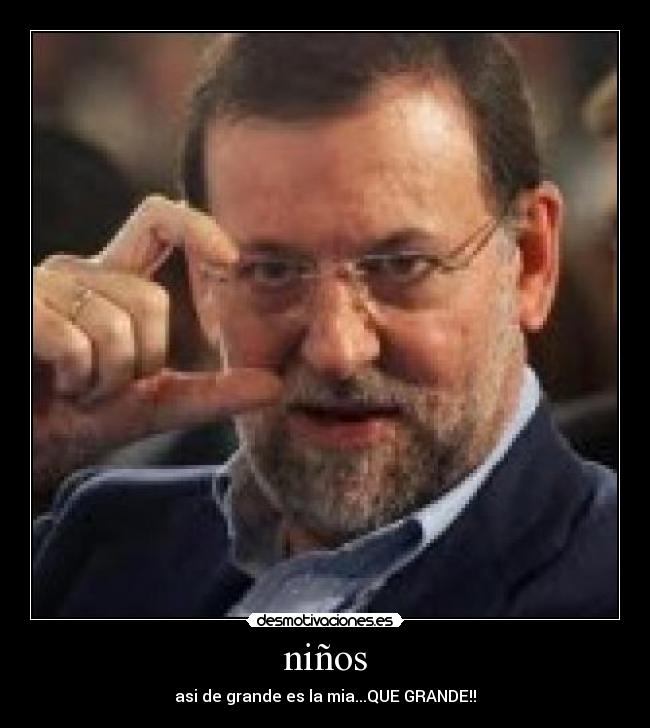 niños - asi de grande es la mia...QUE GRANDE!!