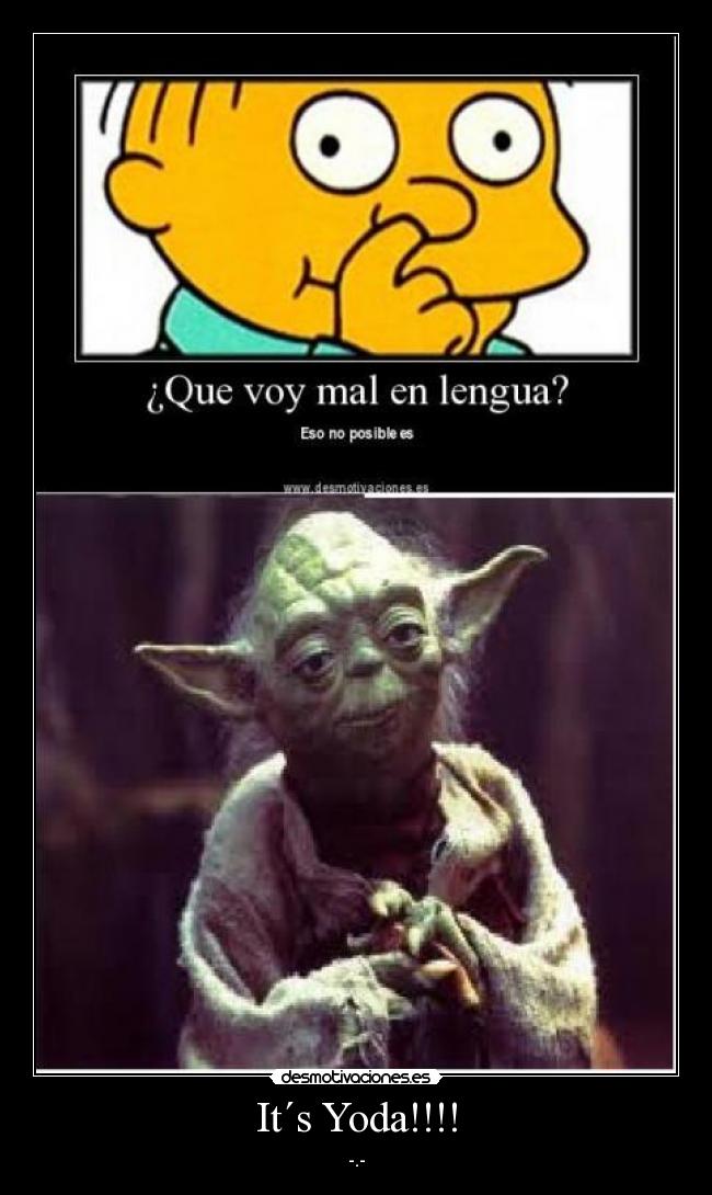It´s Yoda!!!! - -.-