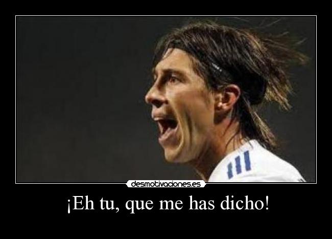 ¡Eh tu, que me has dicho! - 