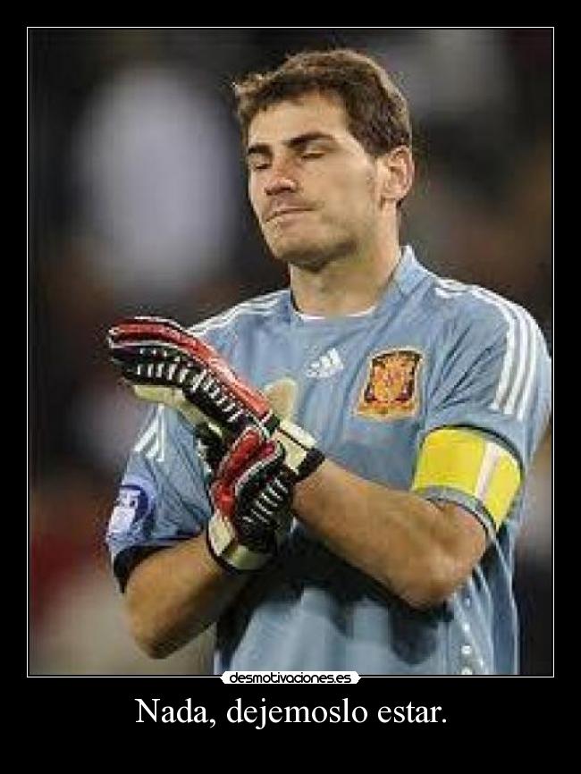 Nada, dejemoslo estar. - 
