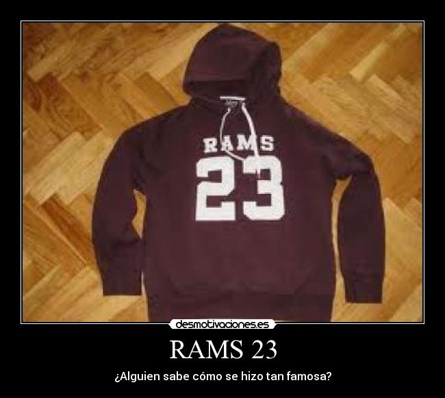 RAMS 23 - ¿Alguien sabe cómo se hizo tan famosa?