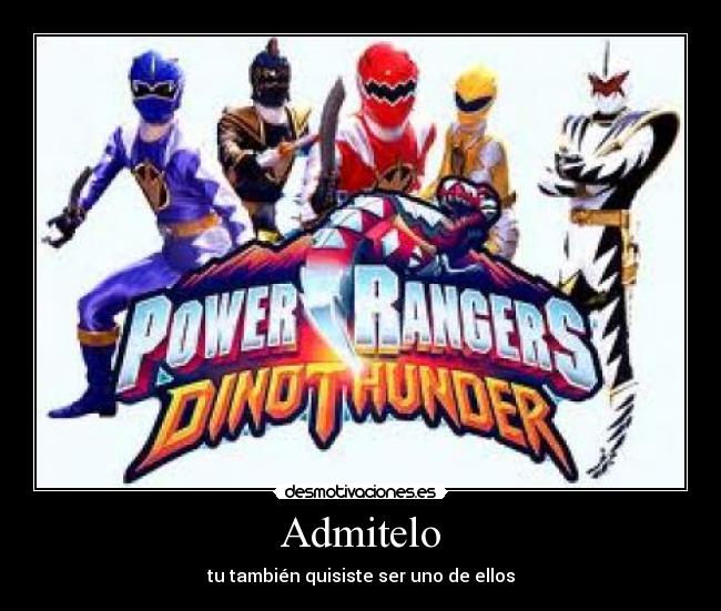 Admitelo - tu también quisiste ser uno de ellos