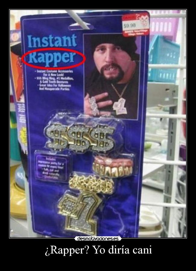 ¿Rapper? Yo diría cani -