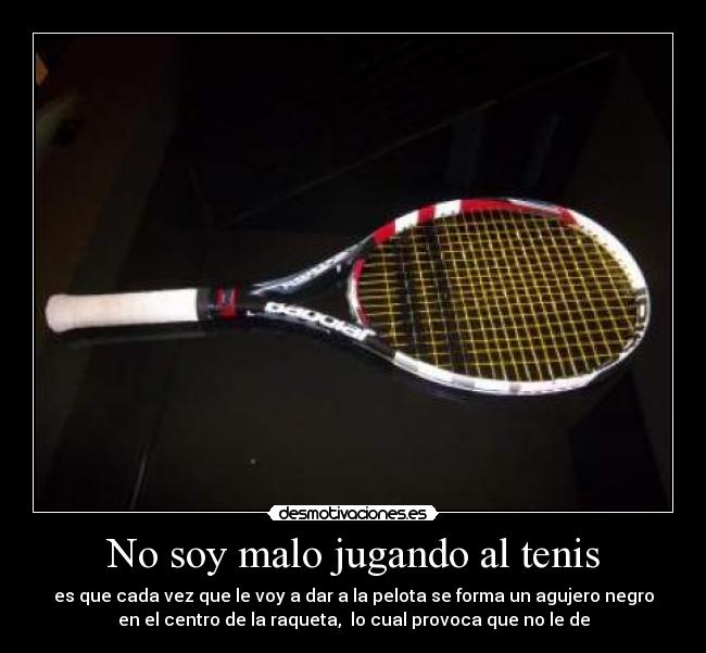  No soy malo jugando al tenis  - 