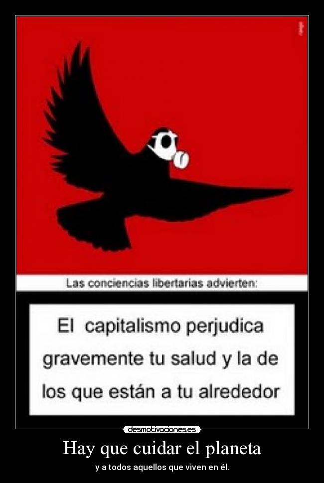 Hay que cuidar el planeta - y a todos aquellos que viven en él.