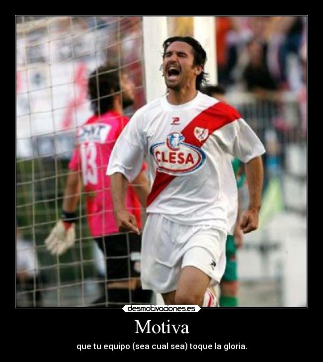Motiva - que tu equipo (sea cual sea) toque la gloria.