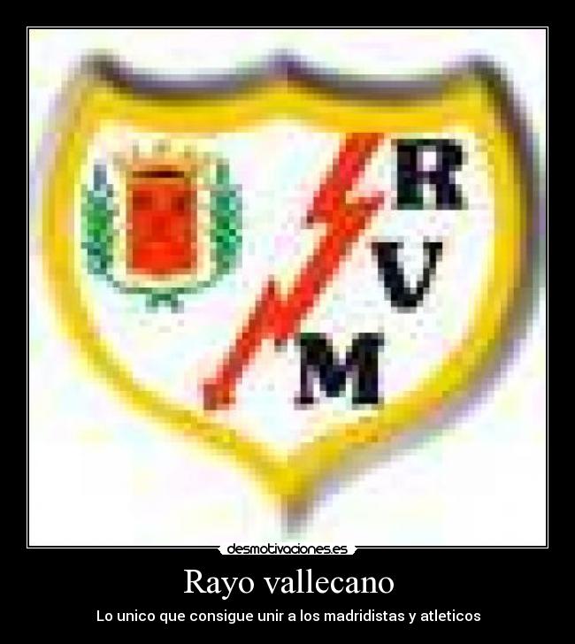 Rayo vallecano - Lo unico que consigue unir a los madridistas y atleticos
