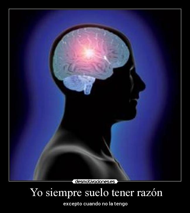 Yo siempre suelo tener razón -