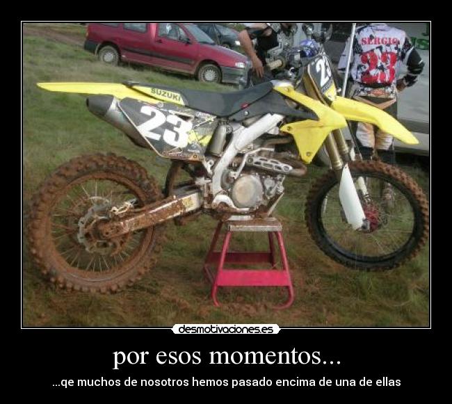 por esos momentos... - 
