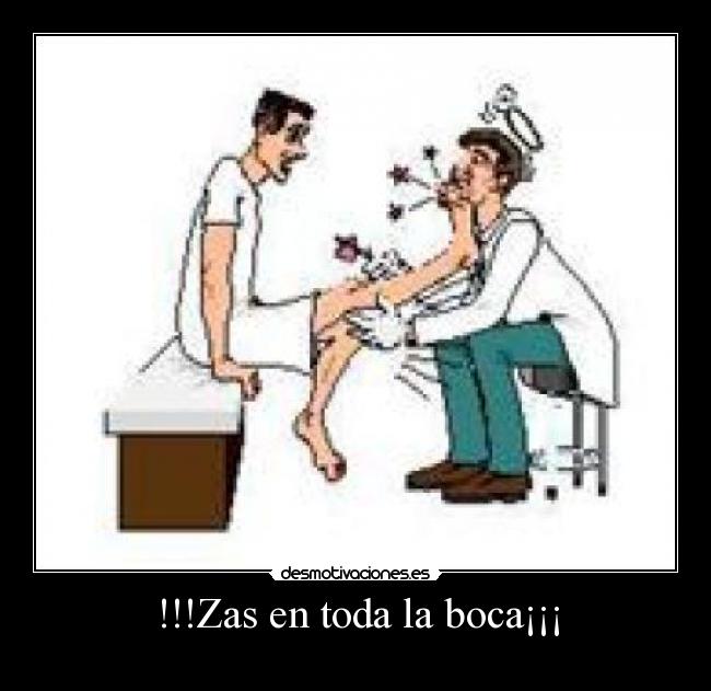 !!!Zas en toda la boca¡¡¡ - 