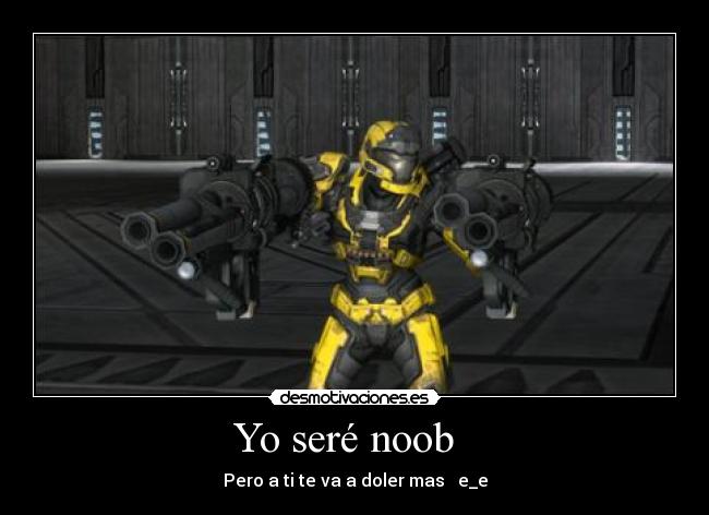 Yo seré noob   - 