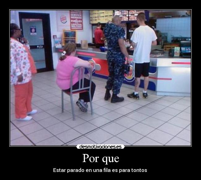 Por que - Estar parado en una fila es para tontos 