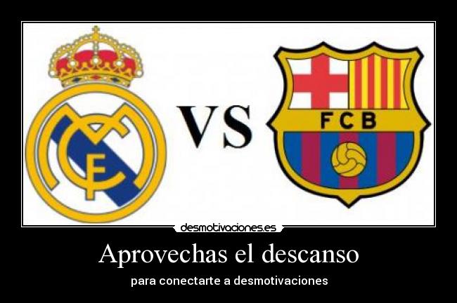 Aprovechas el descanso -