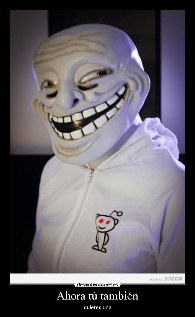 Ahora tú también - quieres una