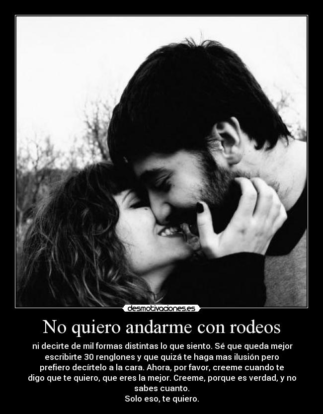 No quiero andarme con rodeos -